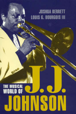 The Musical World of J.J.Johnson - Joshua Berrett, Louis G. Bourgois