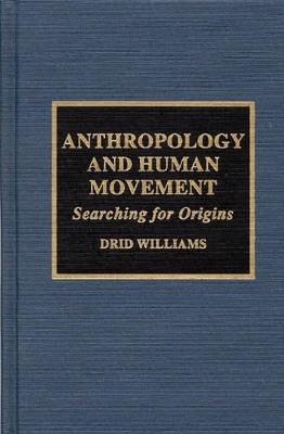 Anthropology and Human Movement - Drid Williams