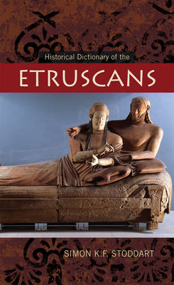 Historical Dictionary of the Etruscans - Simon K.F. Stoddart