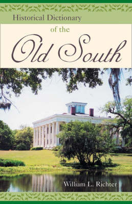 Historical Dictionary of the Old South - William L. Richter