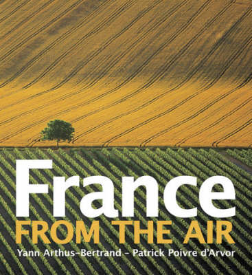 France from the Air - Yann Arthus-Bertrand