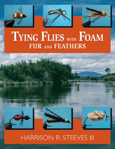 Tying Flies with Foam, Fur, and Feathers -  Harrison R. Steeves III