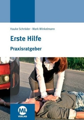 Praxisratgeber Erste Hilfe - Hauke Schröder, Mark Winkelmann
