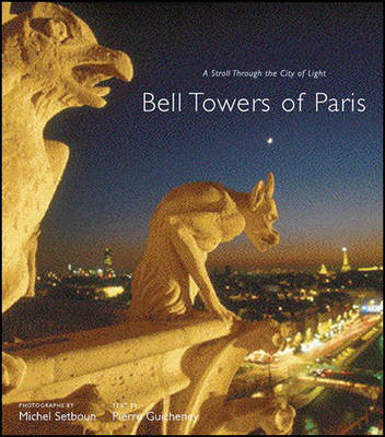 Bell Towers of Paris: A Stroll through the City of Light - Pierre Guicheney