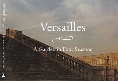 Versailles: A Garden in Four Seasons - Jacques Dubois
