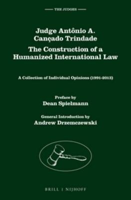 Judge Antônio A. Cançado Trindade. The Construction of a Humanized International Law - Antônio Augusto Cançado Trindade