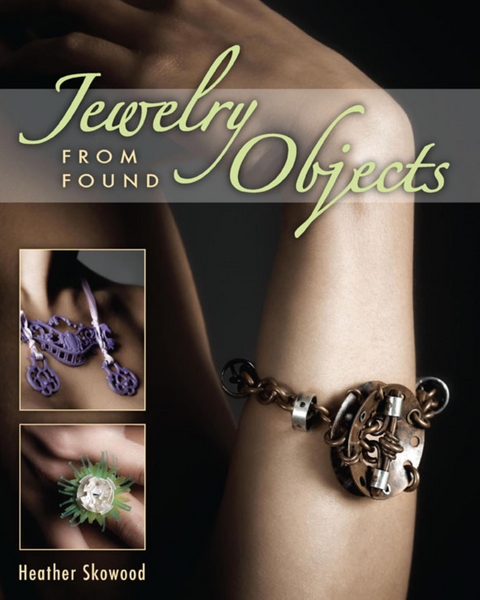 Jewelry from Found Objects -  Heather Skowood