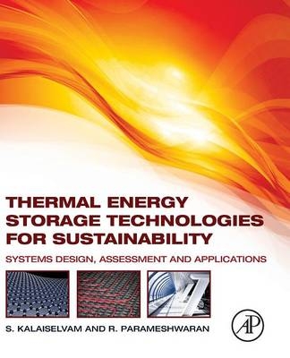 Thermal Energy Storage Technologies for Sustainability - S. Kalaiselvam, R. Parameshwaran