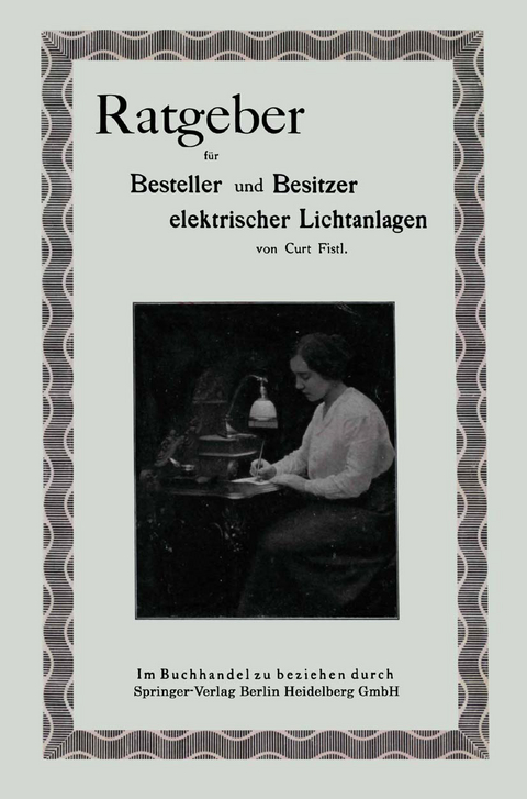 Ratgeber für Besteller und Besitzer elektrischer Lichtanlagen - Curt Fistl