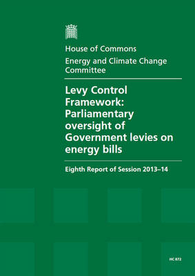 Levy control framework -  Great Britain: Parliament: House of Commons: Energy and Climate Change Committee