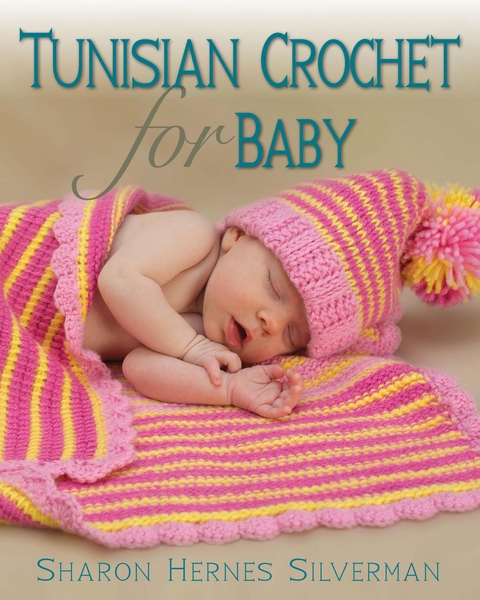 Tunisian Crochet for Baby -  Sharon Hernes Silverman