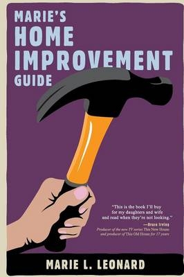 Marie's Home Improvement Guide - Marie Leonard