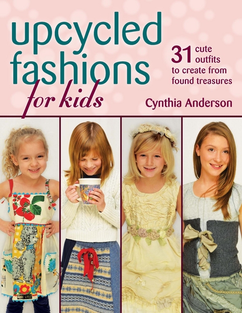 Upcycled Fashions for Kids -  Cynthia Anderson