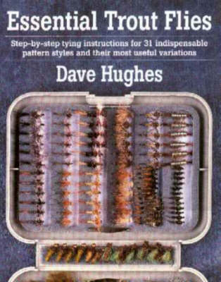 Essential Trout Flies - Dave Hughes