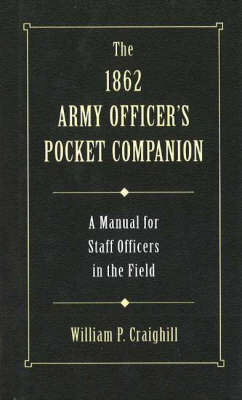 The 1862 Army Officer's Pocket Companion - William F. Craighill