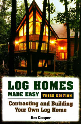 Log Homes Made Easy - Jim Cooper