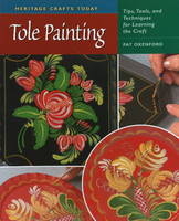 Heritage Crafts Today: Tole Painting - Pat Oxenford