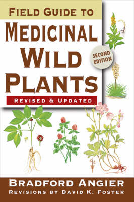 Field Guide to Medicinal Wild Plants - Bradford Angier, David K. Foster