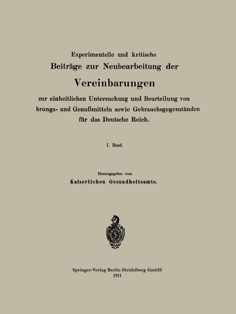 Experimentelle und kritische Beiträge zur Neubearbeitung der Vereinbarungen zur einheitlichen Untersuchung und Beurteilung von Nahrungs- und Genußmitteln sowie Gebrauchsgegenständen für das Deutsche Reich - Na Kaiserliches Gesundheitsamt