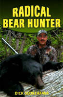 Radical Bear Hunter - Dick Scorzafava