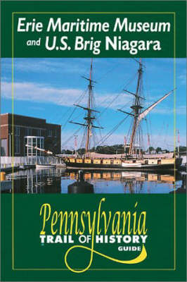 Erie Maritime Museums and U.S. "Brig Niagra" - Christopher J. Magoc