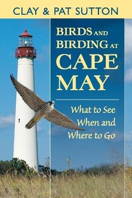 Birds and Birding at Cape May - Clay Sutton, Pat Sutton