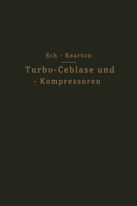 Turbo-Ceblase und — Kompressoren - Bruno Eck, W.J. Kearton
