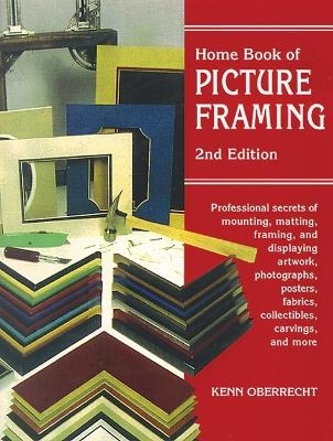 Home Book of Picture Framing: 2nd Edition - Kenn Oberreht