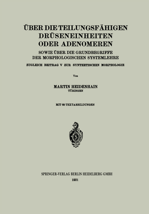 Über die teilungsfähigen Drüseneinheiten oder Adenomeren, sowie über die Grundbegriffe der morphologischen Systemlehre - Martin Heidenhain