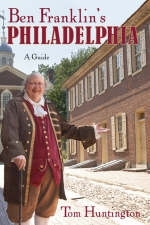 Ben Franklin's Philadelphia - Tom Huntington