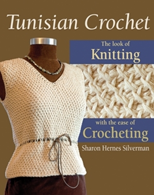 Tunisian Crochet - Sharon Hernes Silverman