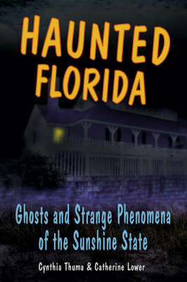 Haunted Florida - Cynthia Thuma, Catherine Lower