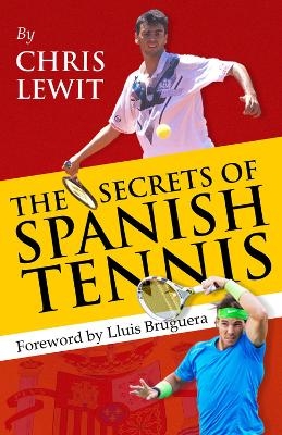 The Secrets of Spanish Tennis - Chris Lewit