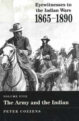 Eyewitnesses to the Indian Wars, 1865-1890 - 