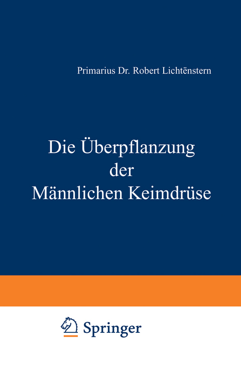 Die Überpflanzung der Männlichen Keimdrüse - Robert Lichtenstern