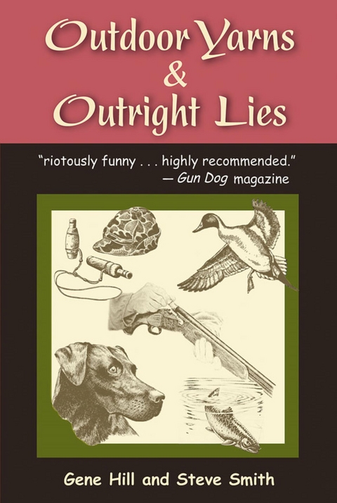 Outdoor Yarns & Outright Lies -  Gene Hill,  Steve Smith