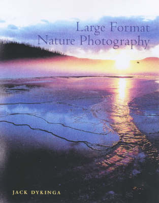Large Format Nature Photography - Jack Dykinga