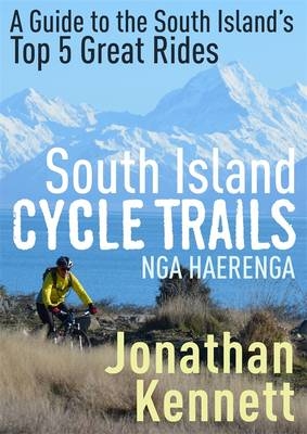 South Island Cycle Trails Nga Haerenga - Jonathan Kennett