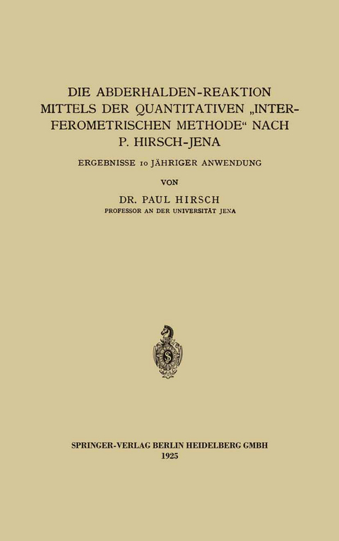 Die Abderhalden-Reaktion mittels der Quantitativen „Interferometrischen Methode“ nach P. Hirsch-Jena - Paul Hirsch