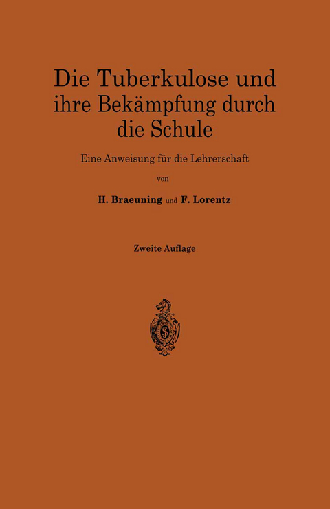 Die Tuberkulose und ihre Bekämpfung durch die Schule - Hermann Braeuning, Friedrich Hermann Lorentz