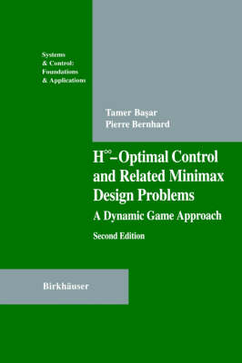 H-Infinity-Optimal Control and Related Minimax Design Problems - Tamer Basar, Pierre Bernhard