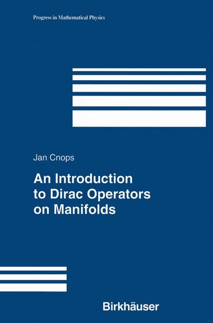 An Introduction to Dirac Operators on Manifolds - Jan Cnops