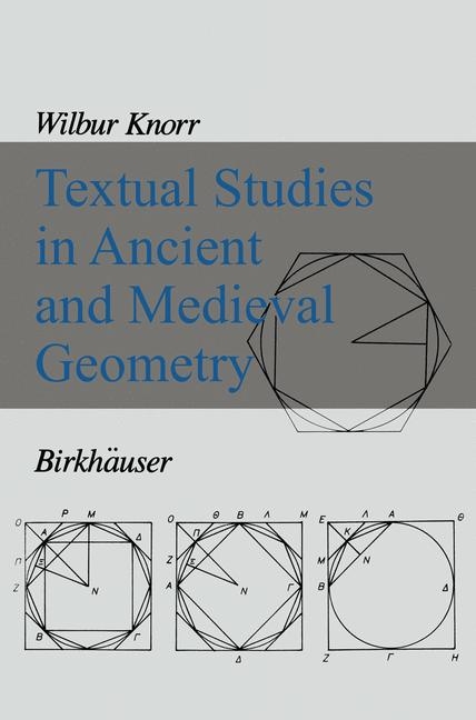 Textual Studies in Ancient and Medieval Geometry - W.R. Knorr