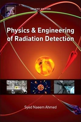 Physics and Engineering of Radiation Detection - Syed Naeem Ahmed