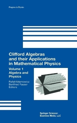 Clifford Algebras and Their Applications in Mathematical Physics - 