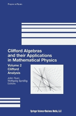 Clifford Algebras and Their Applications in Mathematical Physics - 