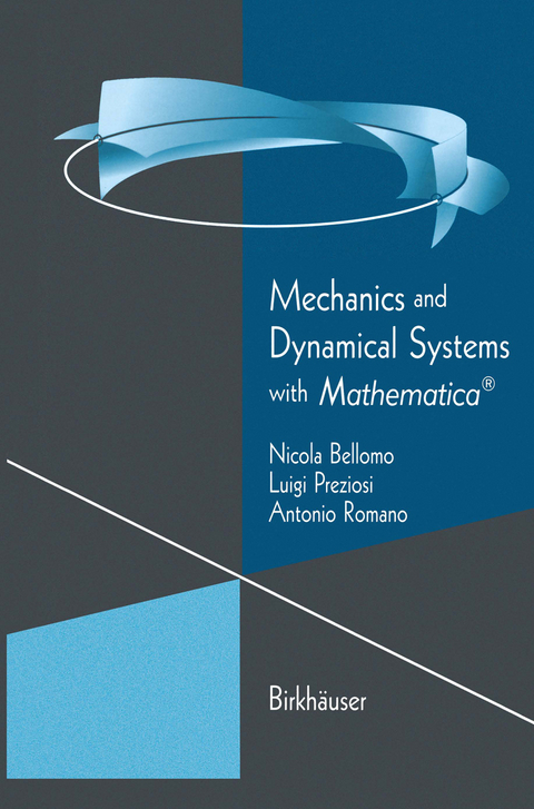 Mechanics and Dynamical Systems with Mathematica® - Nicola Bellomo, Luigi Preziosi, Antonio Romano