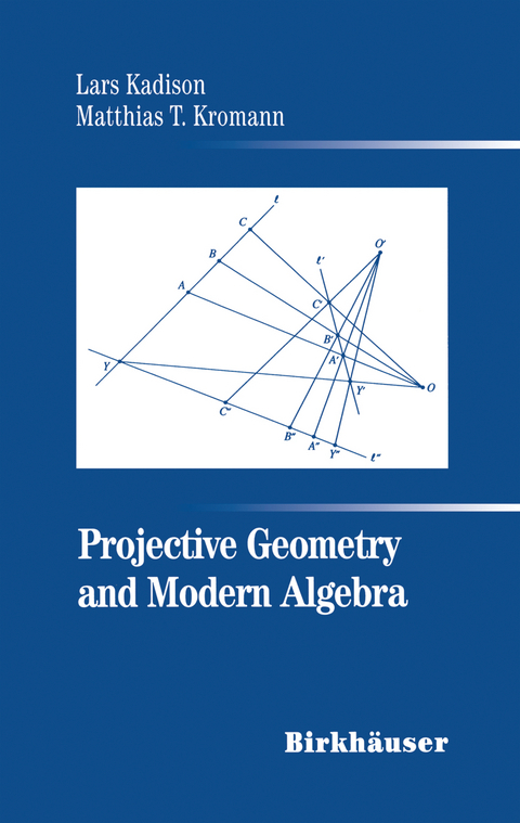Projective Geometry and Modern Algebra - Lars Kadison, Matthias T. Kromann