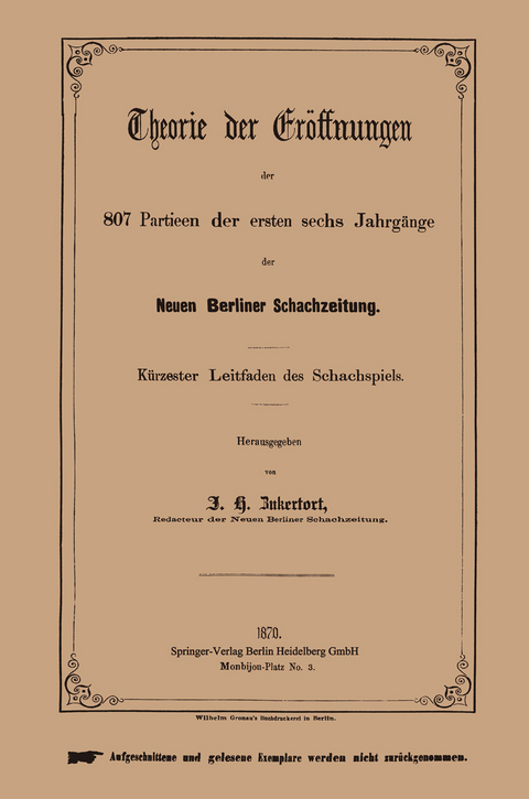 Theorie der Eröffnungen der 807 Partieen der ersten sechs Jahrgänge der Neuen Berliner Schachzeitung - Johannes H. Zukertort