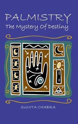 PALMISTRY - The Mystery of Destiny -  Sunita Chabra